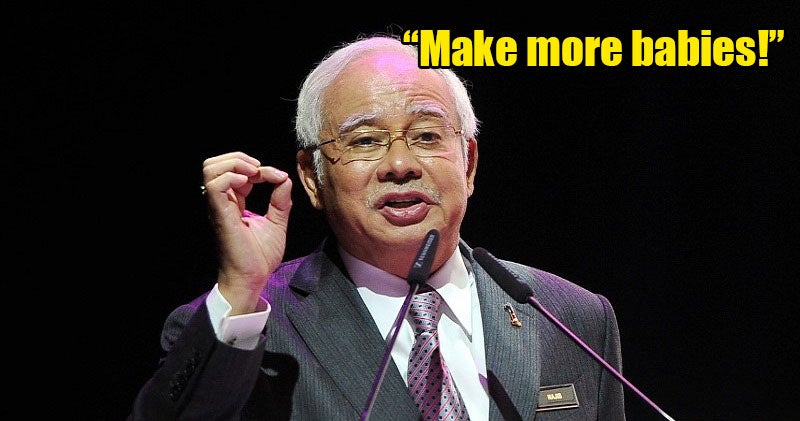 "Continue Giving Birth, Because We Need a Bigger Population," PM Najib Tells M'sians - WORLD OF BUZZ