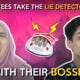 Employees Take The Lie Detector Test With Their Bosses - World Of Buzz