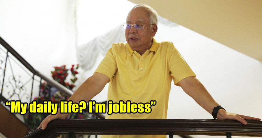 Najib Says He’s Jobless Now, Gets Criticised From Netizens - World Of Buzz