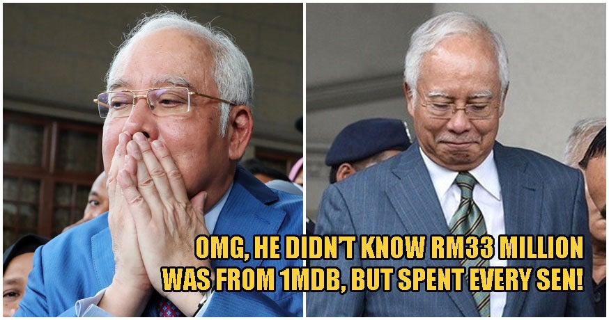 Najib: I Spent Every Sen of RM33 Million, But Didn't Know It Came From 1MDB - WORLD OF BUZZ