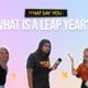 What Say You: What Is A Leap Year? - World Of Buzz 4