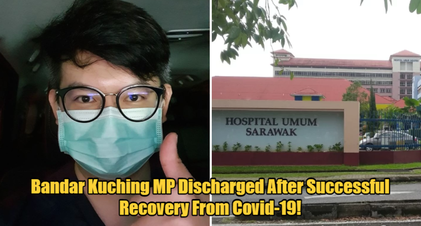 Bandar Kuching Mp Discharged From Hospital After Two Covid-19 Tests Came Back Negative - World Of Buzz