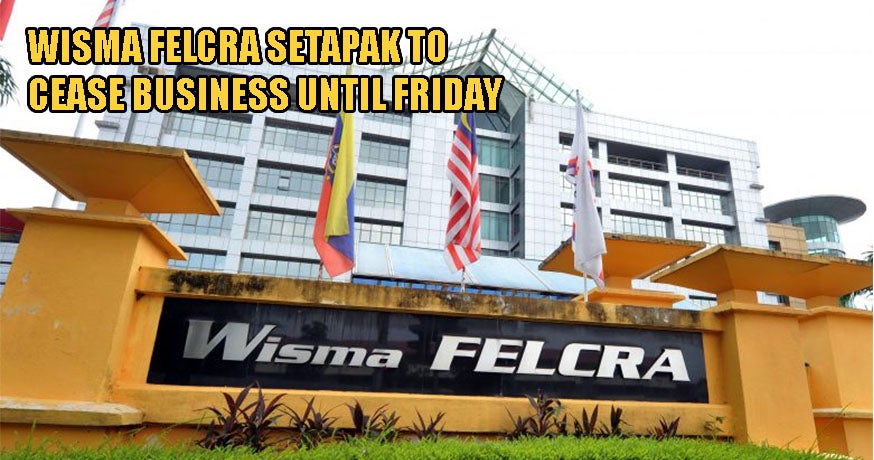Wisma Felcra Setapak Board Member Tests Positive For Coronavirus, Employees Told To Work From Home - WORLD OF BUZZ