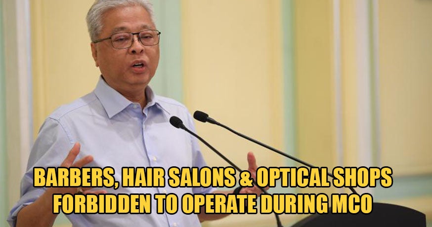 JUST IN: All Barbers & Optical Shops Are PROHIBITED From Operating Across Malaysia During MCO - WORLD OF BUZZ